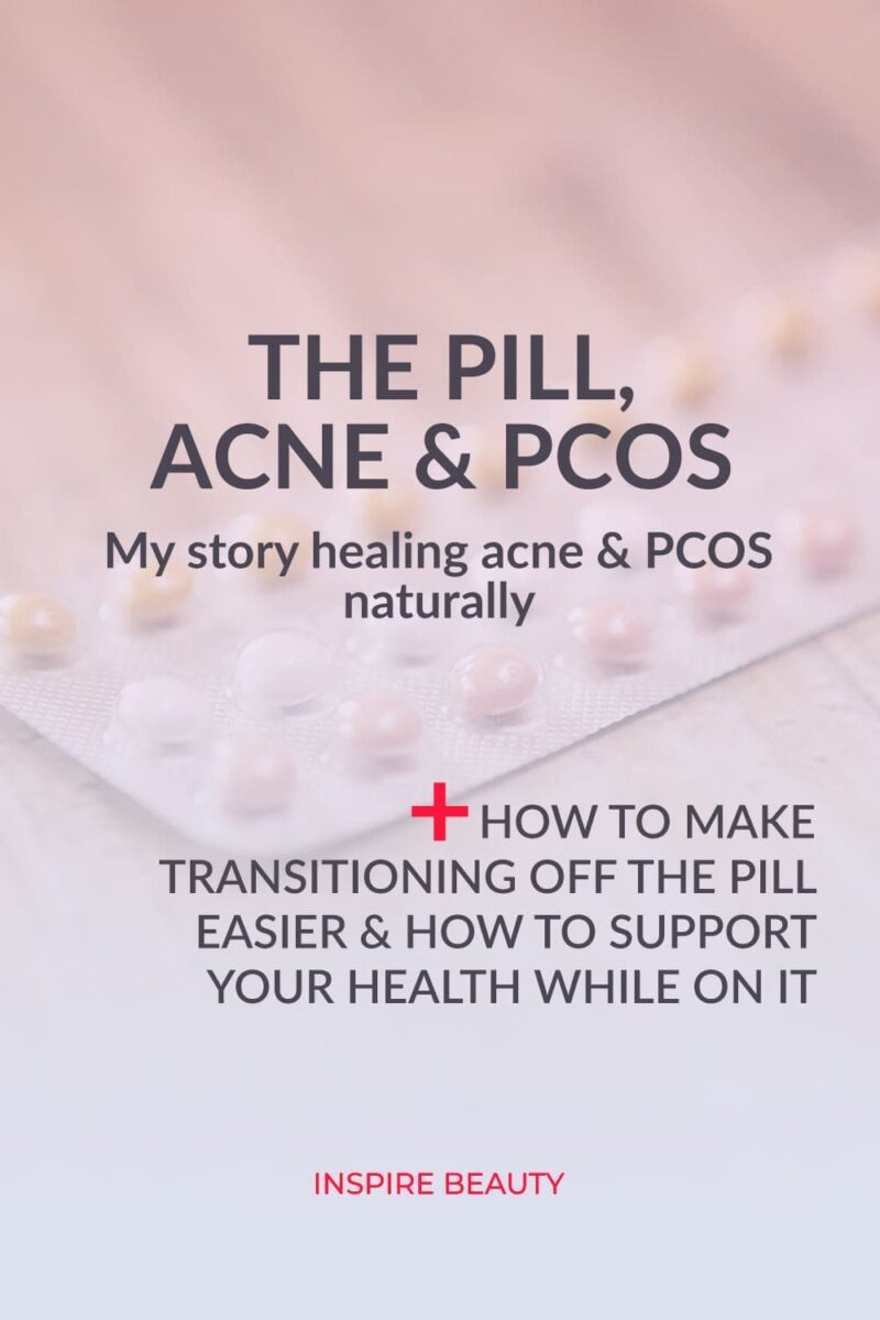 The Pill, Acne, And PCOS My Story Inspire Beauty